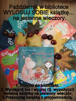 Październik w bibliotece. Wylosuj sobie książkę... na jesienne wieczory. 1. Przyjdź do biblioteki. 2. Wyciągnij los i wygraj (tj. wypożycz!) świetną książkę na jesienny wieczór. 3. Przeczytaj książkę z przyjemnością.