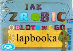 Lapbook - jak zrobić lapbooka.